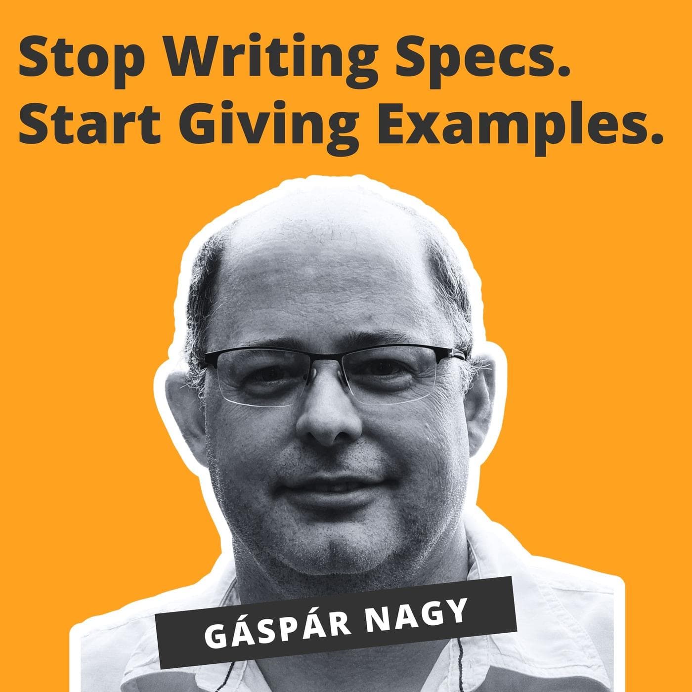 BDD: Stop Writing Specs. Start Giving Examples. - Gáspár Nagy