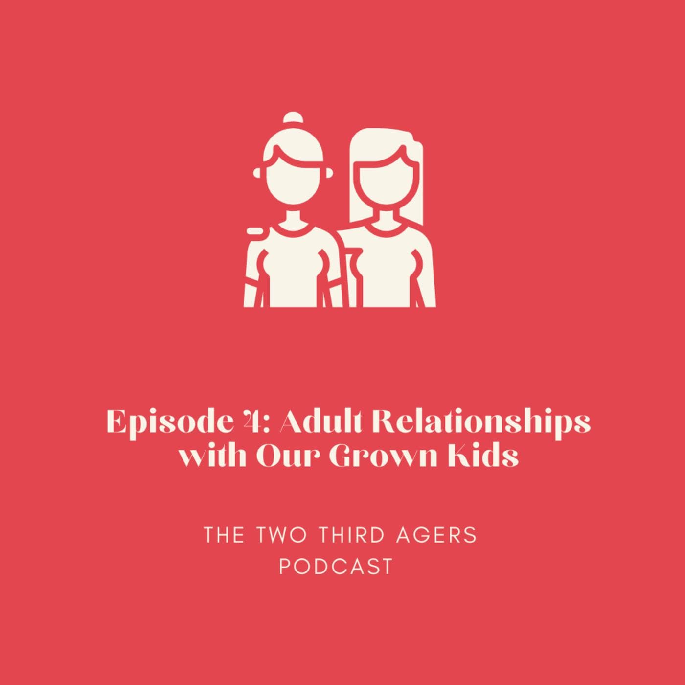 Adult Relationships with Our Grown Kids