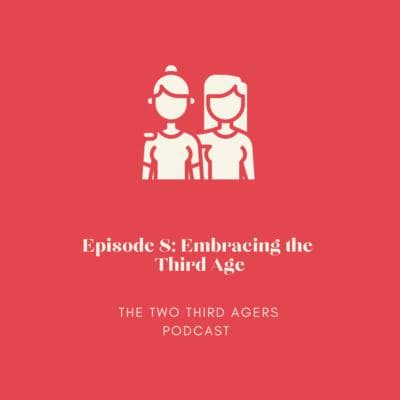 Embracing the Third Age: Upsides of being where we are
