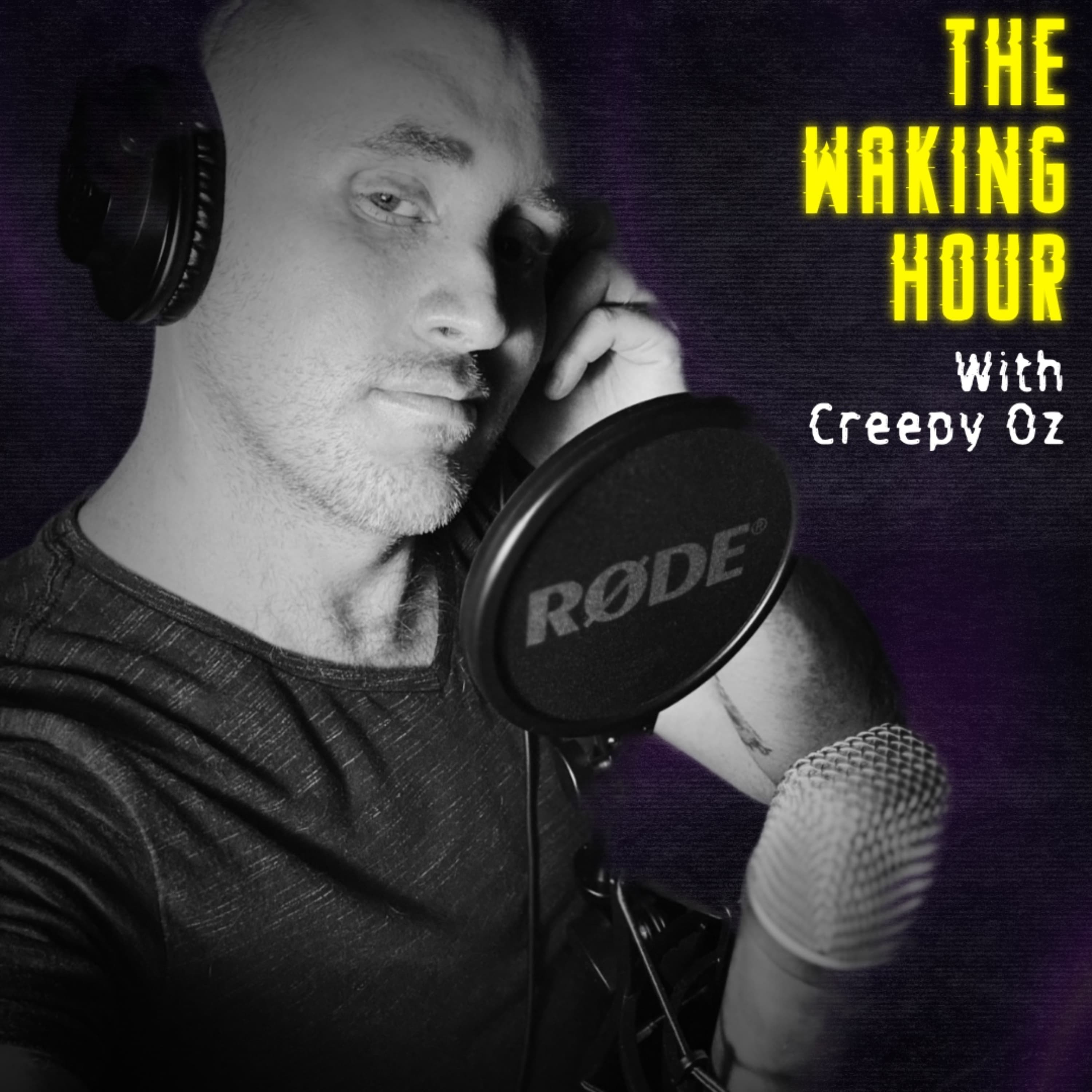 The Waking Hour with Creepy Oz